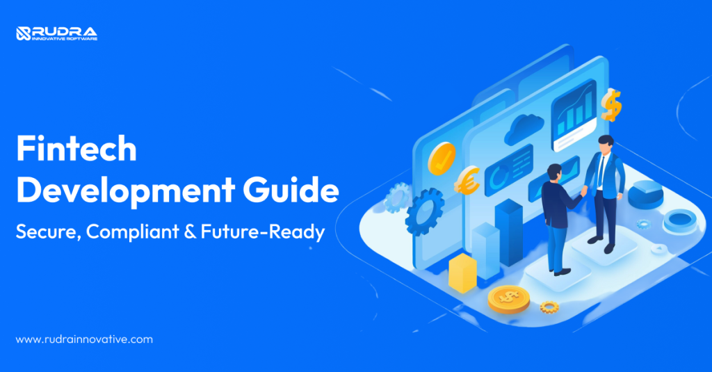 Fintech Development Guide: Secure, Compliant & Future-Ready