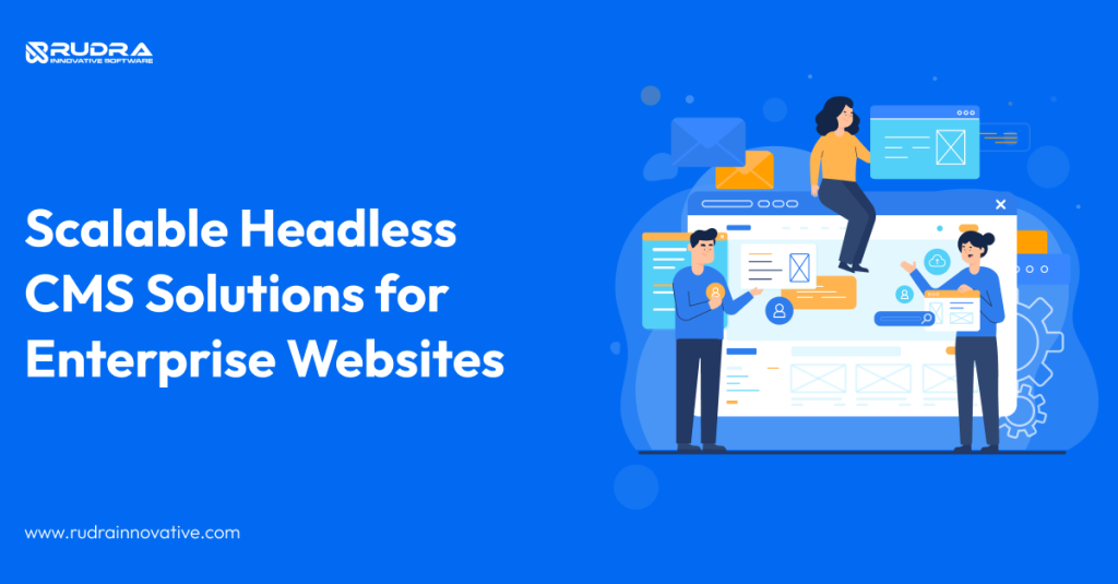 Scalable Headless CMS Solutions for Enterprise Websites
